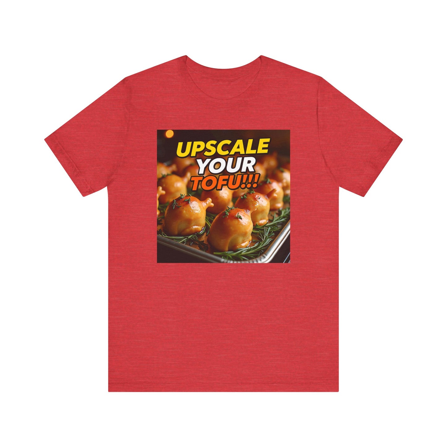 Upscale Your Tofu T-Shirt - Unisex Jersey Short Sleeve Tee - Food-Themed Graphic Shirt