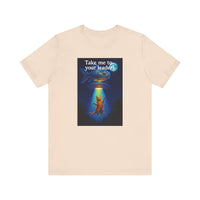 Take Me To Your Leader T-Shirt - Unisex Jersey Short Sleeve Tee - Cosmic Cat Graphic Shirt