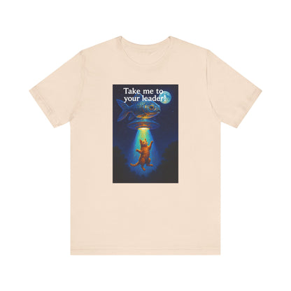 Take Me To Your Leader T-Shirt - Unisex Jersey Short Sleeve Tee - Cosmic Cat Graphic Shirt