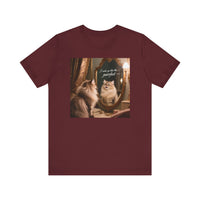 I wake up like this...Purrfect! T-Shirt - Unisex Jersey Short Sleeve Tee - Playful Self-Admiration Graphic Shir