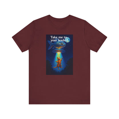 Take Me To Your Leader T-Shirt - Unisex Jersey Short Sleeve Tee - Cosmic Cat Graphic Shirt