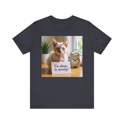 I'm Allergic to Mornings Cat T-Shirt - Unisex Jersey Short Sleeve Tee - Funny Grumpy Cat Graphic Shirt