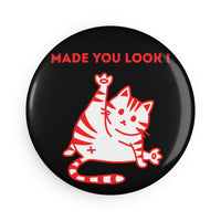 Red "Made You Look" Cat Button Magnet – Round Design with Clear UV Cover & Magnetic Backing