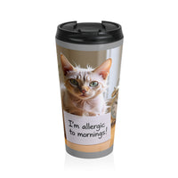 Cat Allergic to Mornings Stainless Steel Travel Mug – Sip in Style, Skip the Morning Drama
