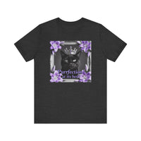 Purrfection at its best T-Shirt - Unisex Jersey Short Sleeve Tee - Royal Feline Graphic Shirt