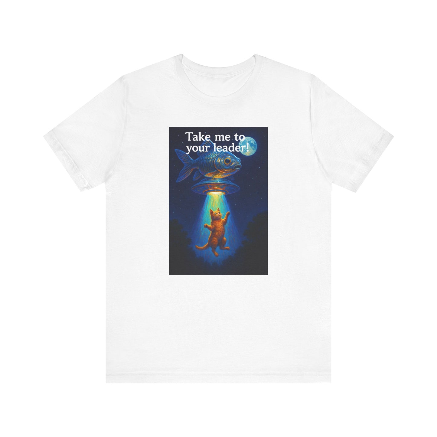Take Me To Your Leader T-Shirt - Unisex Jersey Short Sleeve Tee - Cosmic Cat Graphic Shirt