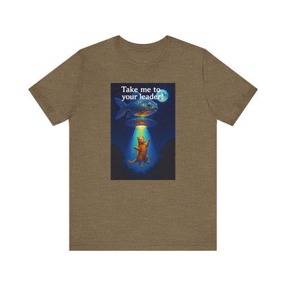 Take Me To Your Leader T-Shirt - Unisex Jersey Short Sleeve Tee - Cosmic Cat Graphic Shirt